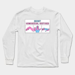 Secret Homosexual Gestures - Funny Drag Meme Long Sleeve T-Shirt